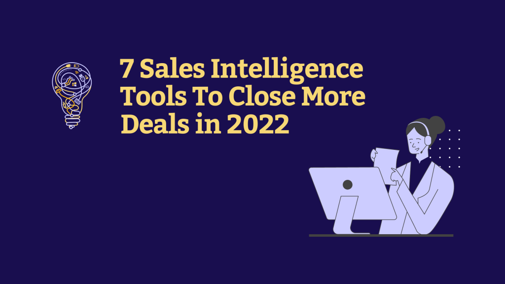 7 Sales Intelligence Tools To Close More Deals in 2022