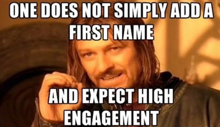 One does not simply add a first name and expect high engagement