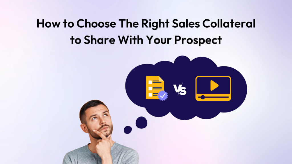 How to Choose The Right Sales Collateral to Share With Your Prospect